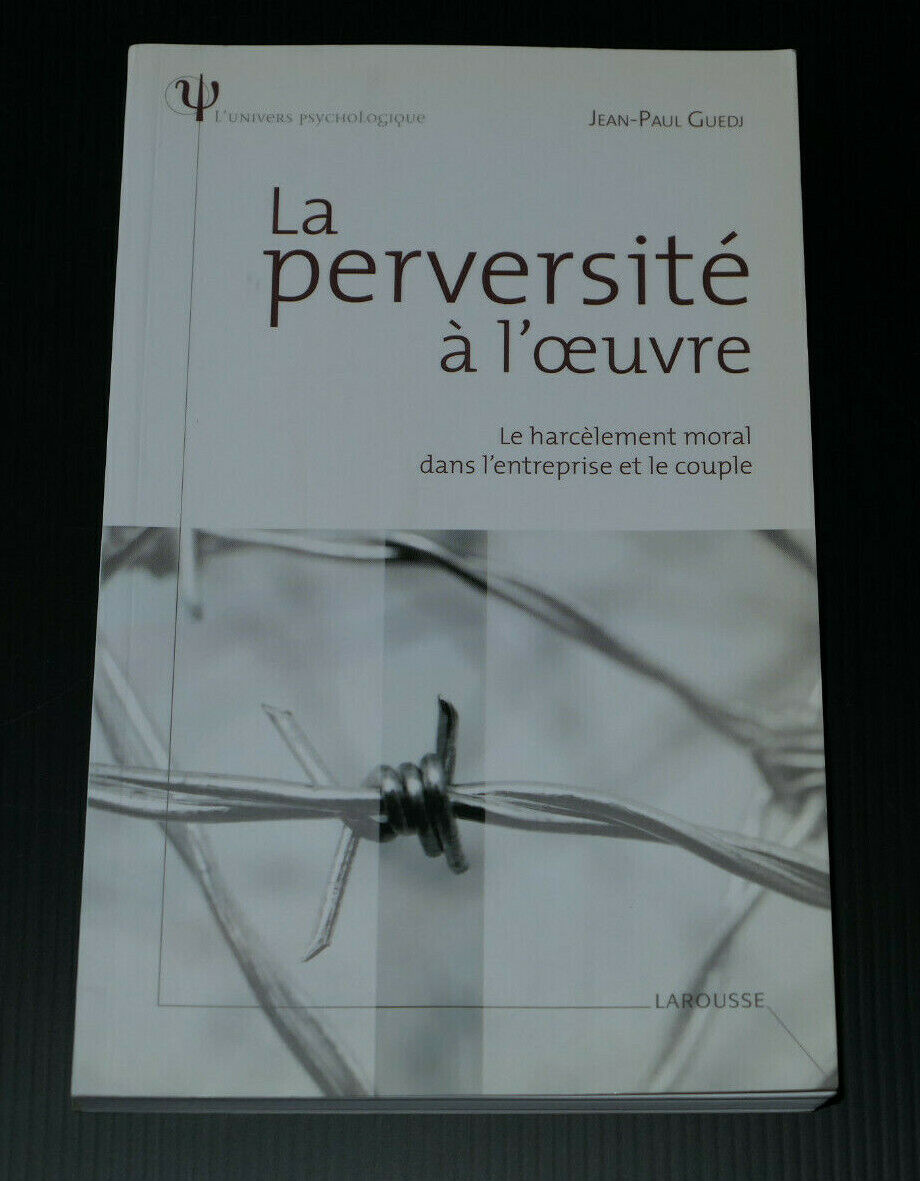 LA PERVERSITE A L'OEUVRE / HARCELEMENT MORAL ENTREPRISE COUPLE / LAROUSSE 2007