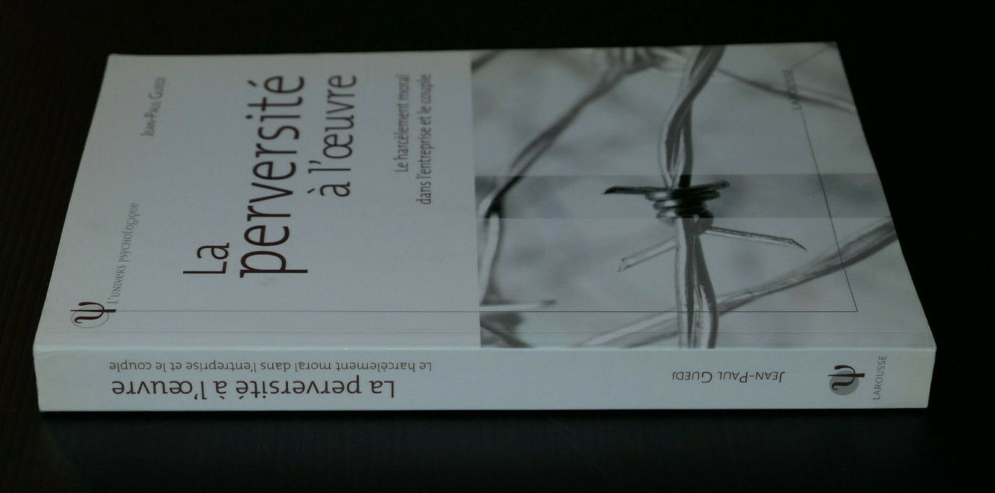 LA PERVERSITE A L'OEUVRE / HARCELEMENT MORAL ENTREPRISE COUPLE / LAROUSSE 2007