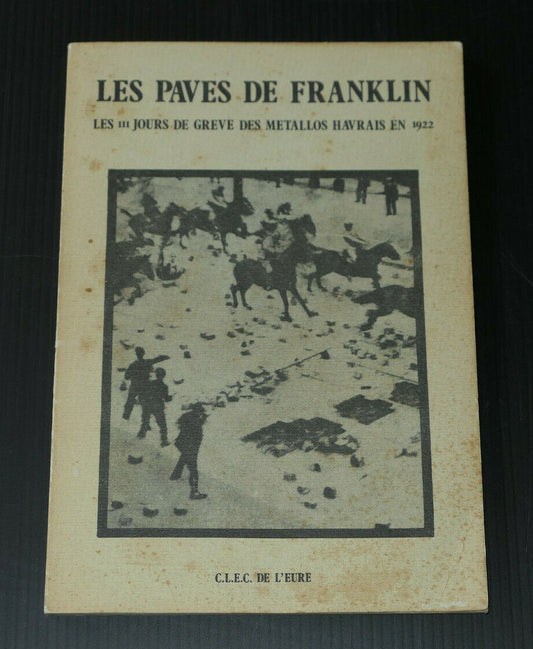LES PAVES DE FRANKLIN / GREVE DES METALLOS HAVRAIS 1922 / LE HAVRE HISTOIRE 1981