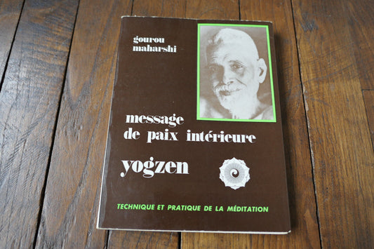 GOUROU MAHARSHI MESSAGE DE PAIX INTERIEURE YOGZEN MEDITATION SPIRITUALITE 1974