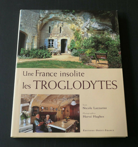 UNE FRANCE INSOLITE LES TROGLODYTES / EDITIONS OUEST-FRANCE 2002