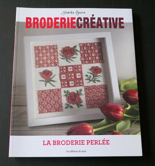 BRODERIE CREATIVE YUKIKO OGURA / LA BRODERIE PERLEE / LES EDITIONS DE SAXE 2019