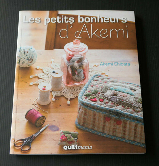 LES PETITS BONHEURS D'AKEMI / AKEMI SHIBATA / QUILTMANIA 2012 / COUTURE QUILT