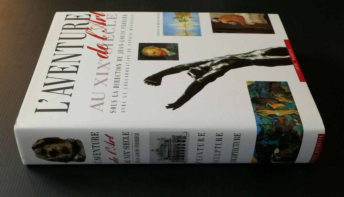 L'AVENTURE DE L'ART AU XIXe SIECLE / PEINTURE SCULPTURE ARCHITECTURE / 1991
