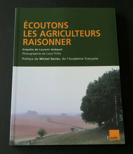 ECOUTONS LES AGRICULTEURS RAISONNER / ENQUETE LAURENT JEZEQUEL / MICHEL SERRES