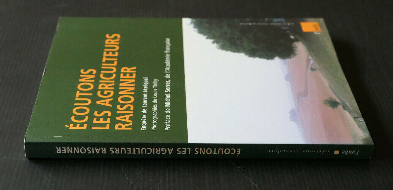 ECOUTONS LES AGRICULTEURS RAISONNER / ENQUETE LAURENT JEZEQUEL / MICHEL SERRES
