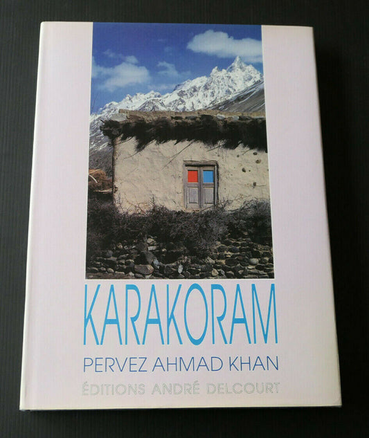 KARAKORAM / PHOTOGRAPHIES DE PERVEZ AHMAD KHAN / ANDRE DELCOURT 1988