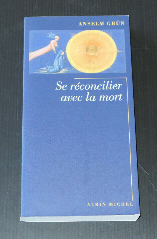 SE RECONCILIER AVEC LA MORT / ANSELM GRUN / ALBIN MICHEL 2009