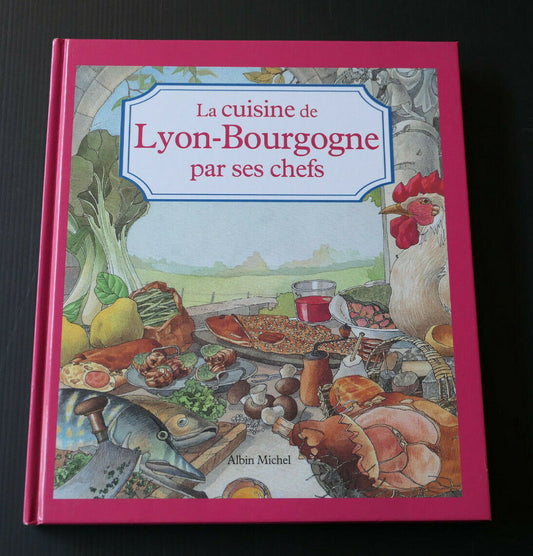LA CUISINE DE LYON BOURGOGNE PAR SES CHEFS / RECETTES GASTRONOMIE / 1997