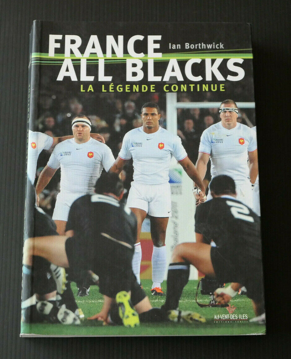 FRANCE ALL BLACKS LA LEGENDE CONTINUE / IAN BORTHWICK / HISTOIRE RUGBY SPORT