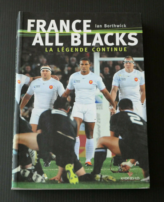 FRANCE ALL BLACKS LA LEGENDE CONTINUE / IAN BORTHWICK / HISTOIRE RUGBY SPORT