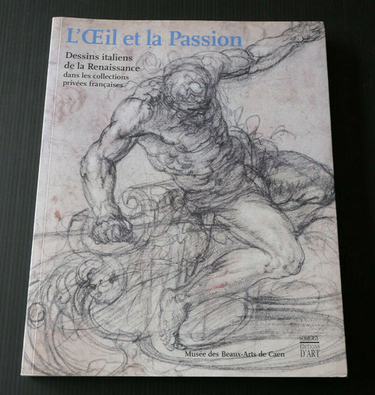 L'OEIL ET LA PASSION / DESSINS ITALIENS DE LA RENAISSANCE / SOMOGY 2011 / ART