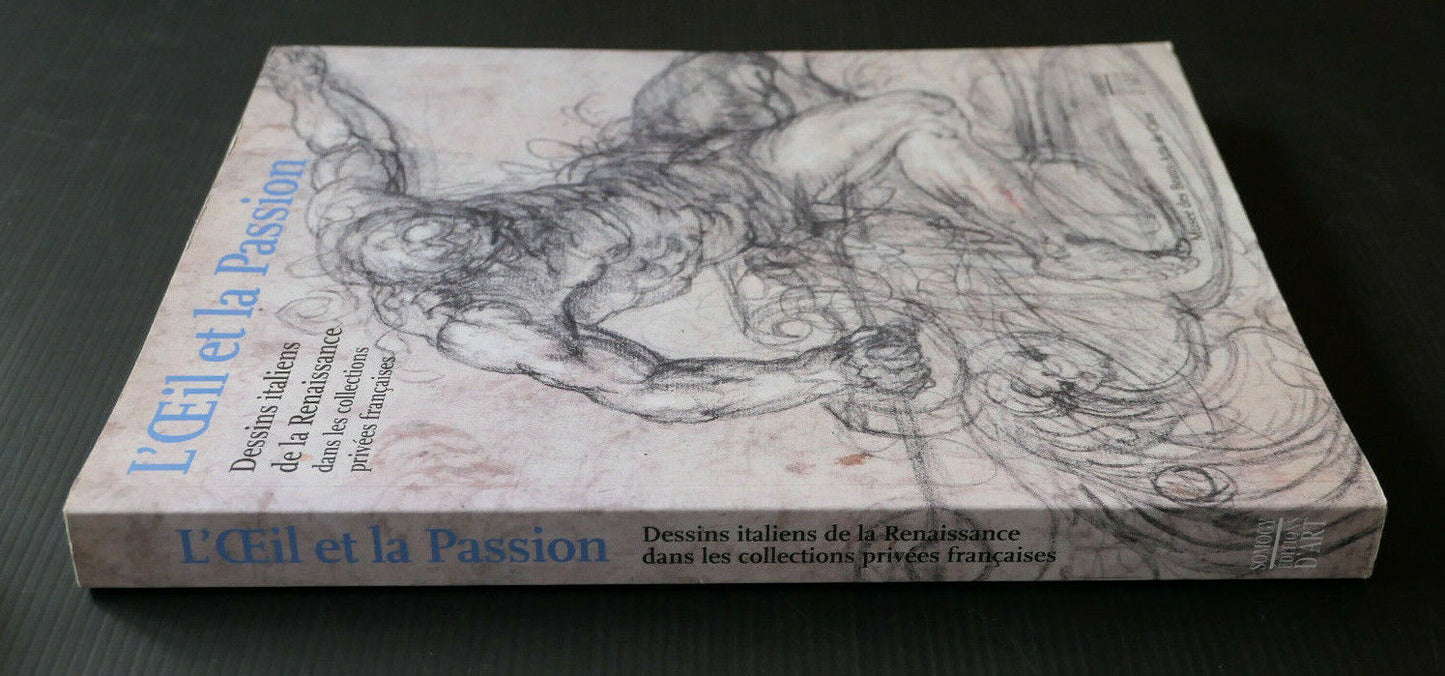 L'OEIL ET LA PASSION / DESSINS ITALIENS DE LA RENAISSANCE / SOMOGY 2011 / ART