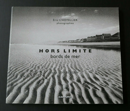 HORS LIMITE BORDS DE MER / PHOTOGRAPHIES CABOURG NORMANDIE MER PLAGE PHOTO
