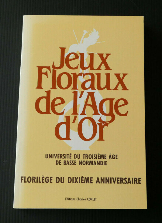 JEUX FLORAUX DE L'AGE D'OR / UNIVERSITE DU TROISIEME AGE DE BASSE NORMANDIE 1985