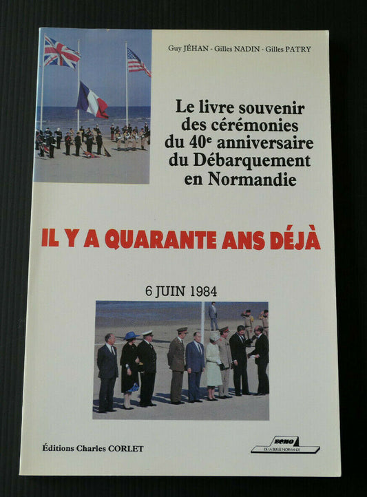 LIVRE SOUVENIR CEREMONIES 40e ANNIVERSAIRE DEBARQUEMENT NORMANDIE 6 JUIN 1984