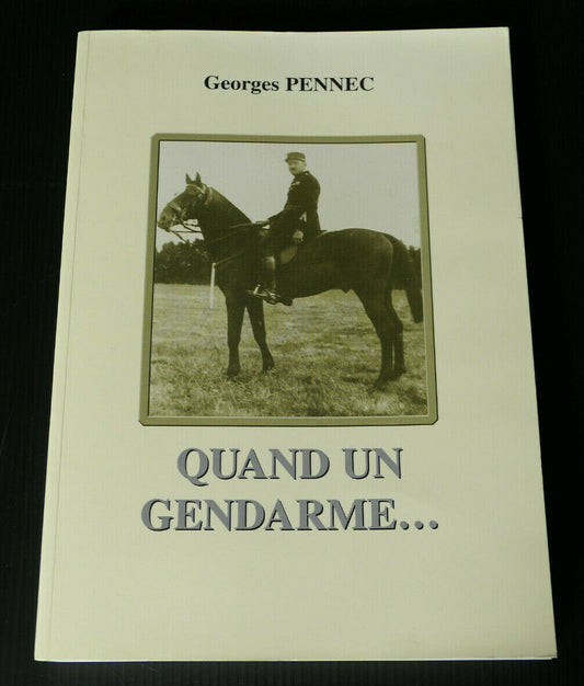 QUAND UN GENDARME / GEORGES PENNEC / BIOGRAPHIE HISTOIRE LISIEUX / 2003