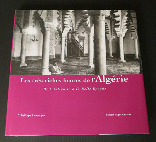 LES TRES RICHES HEURES DE L'ALGERIE / HISTOIRE ALGERIE AFRIQUE 2004