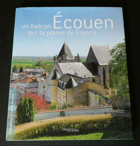 ECOUEN / UN BALCON SUR LA PLAINE DE FRANCE / EDITIONS LIEUX DITS 2018