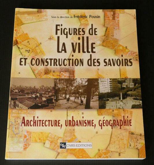 FIGURES DE LA VILLE ET CONSTRUCTION DES SAVOIRS / ARCHITECTURE URBANISME CNRS