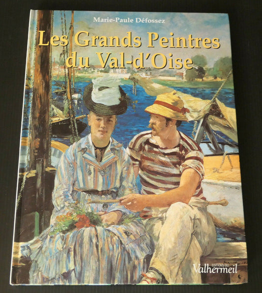 LES GRANDS PEINTRES DU VAL-D'OISE / HISTOIRE PEINTURE VAN GOGH MONET MANET 2000