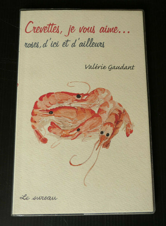 CREVETTES JE VOUS AIME / VALERIE GAUDANT / RECETTES CUISINE 2008