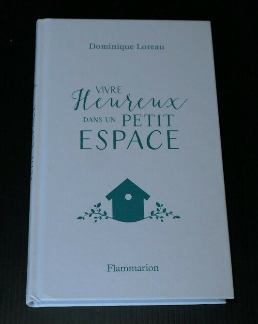 VIVRE HEUREUX DANS UN PETIT ESPACE / DOMINIQUE LOREAU / HABITAT / 2016