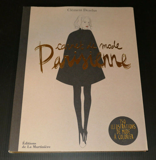 CARNET DE MODE PARISIENNE / 150 ILLUSTRATIONS DE MODE A COLORIER / COLORIAGE