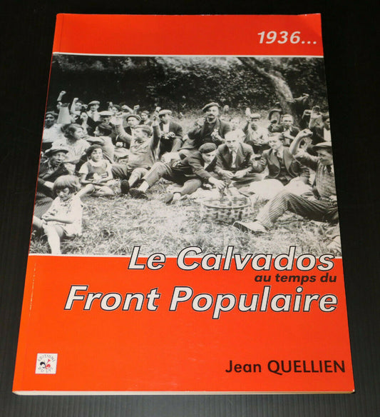 1936 LE CALVADOS AU TEMPS DU FRONT POPULAIRE / HISTOIRE NORMANDIE PHOTOS / 1996