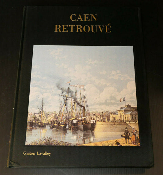 CAEN RETROUVE / GASTON LAVALLEY / FNAC 1988 / HISTOIRE NORMANDIE CALVADOS