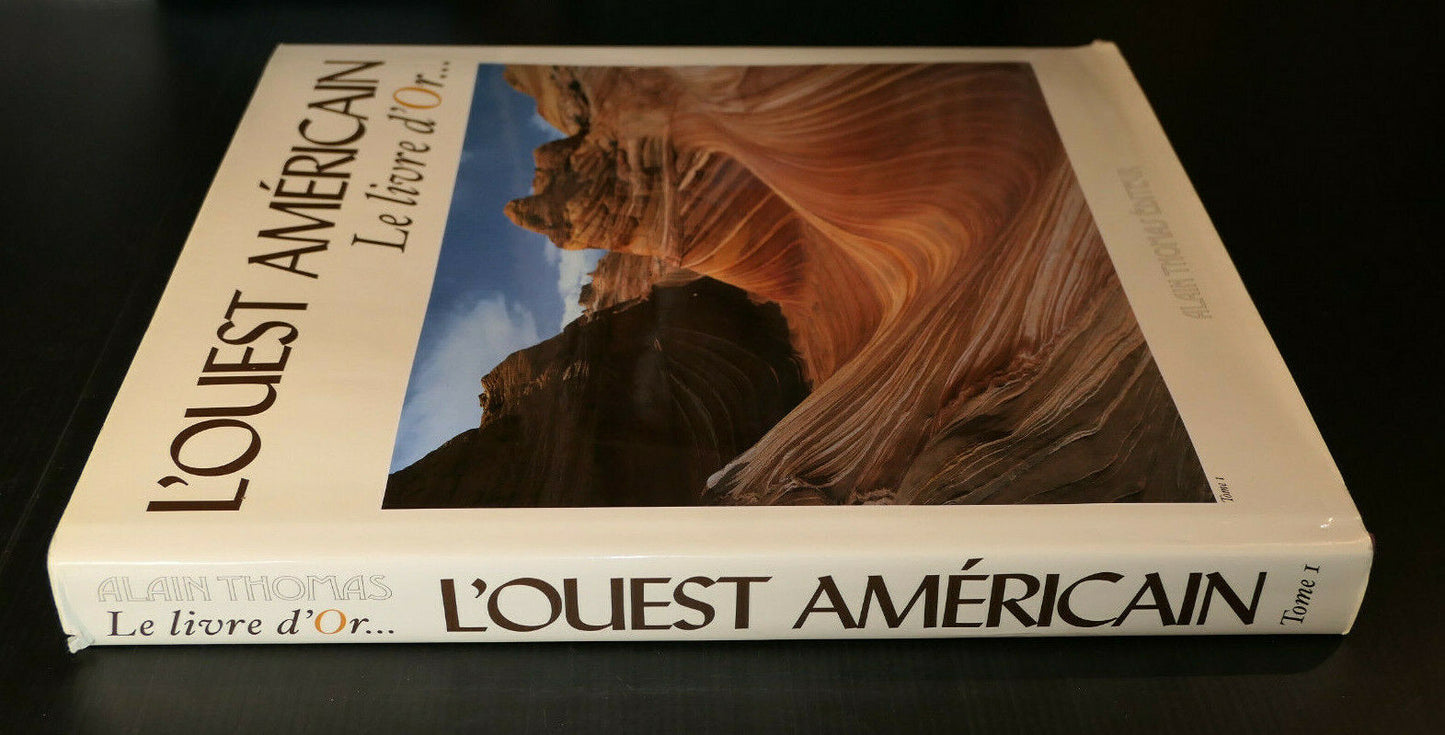 L'OUEST AMERICAIN LE LIVRE D'OR TOME 1 / ALAIN THOMAS / AMERIQUE VOYAGE PHOTOS