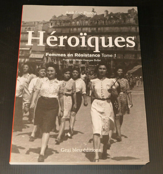 HEROIQUES / FEMMES EN RESISTANCE TOME 1 / HISTOIRE GUERRE WW2 PORTRAITS / 2006