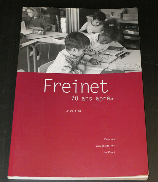 FREINET 70 ANS APRES / PEDAGOGIE CELESTIN FREINET COLLOQUE UNIVERSITE CAEN