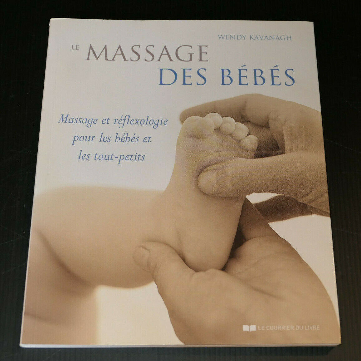 LE MASSAGE DES BEBES / REFLEXOLOGIE SANTE BIEN-ETRE / WENDY KAVANAGH 2016