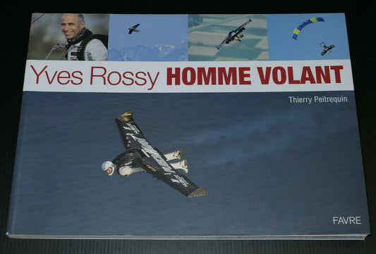 YVES ROSSY HOMME VOLANT / THIERRY PEITREQUIN 2009 / SPORT AERONAUTIQUE