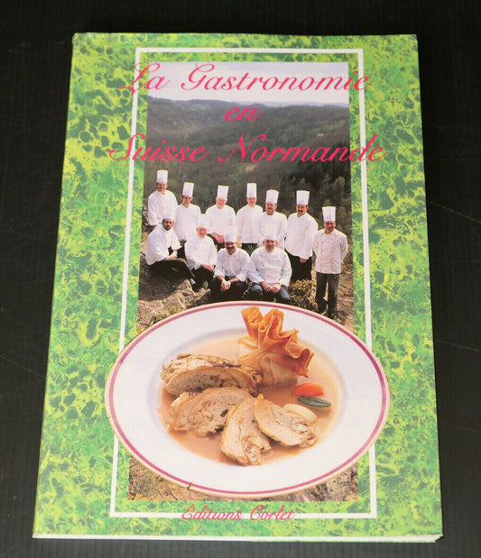 LA GASTRONOMIE EN SUISSE NORMANDE / EDITIONS CORLET 1991 / CUISINE NORMANDIE