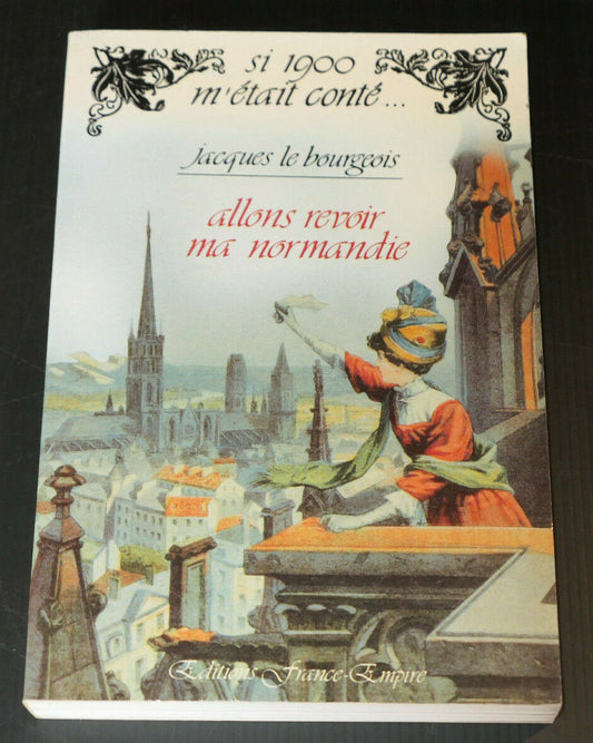 JACQUES LE BOURGEOIS / ALLONS REVOIR MA NORMANDIE / HISTOIRE ROUEN RECIT / 1986