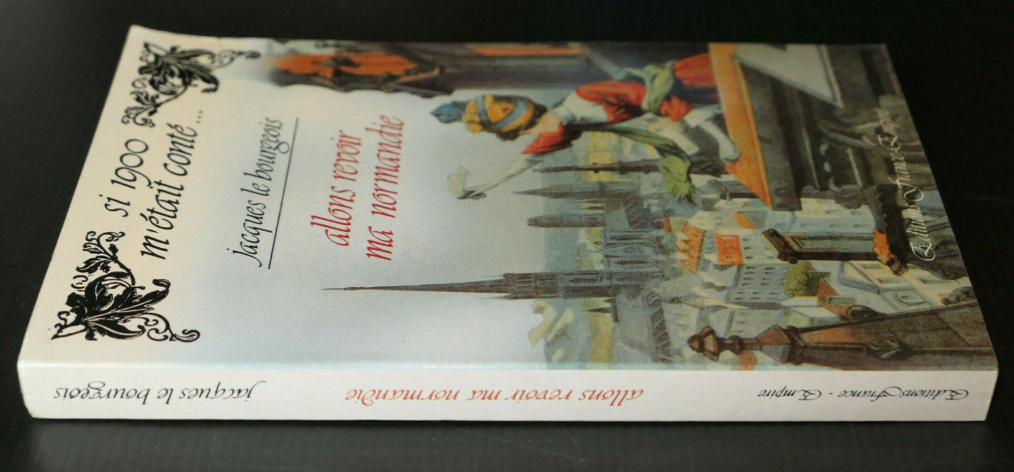 JACQUES LE BOURGEOIS / ALLONS REVOIR MA NORMANDIE / HISTOIRE ROUEN RECIT / 1986