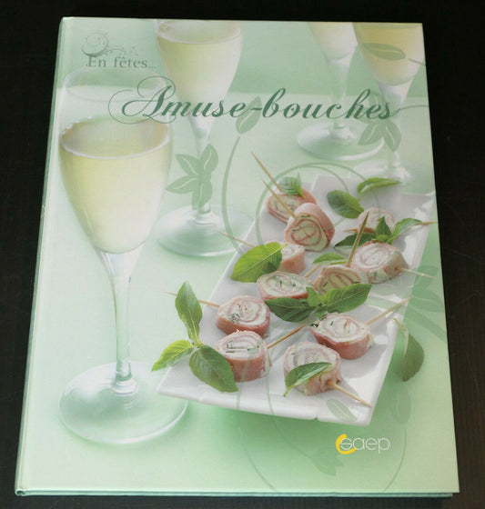 EN FETES AMUSE-BOUCHES / RECETTES CUISINE PHOTOS / SAEP 2009