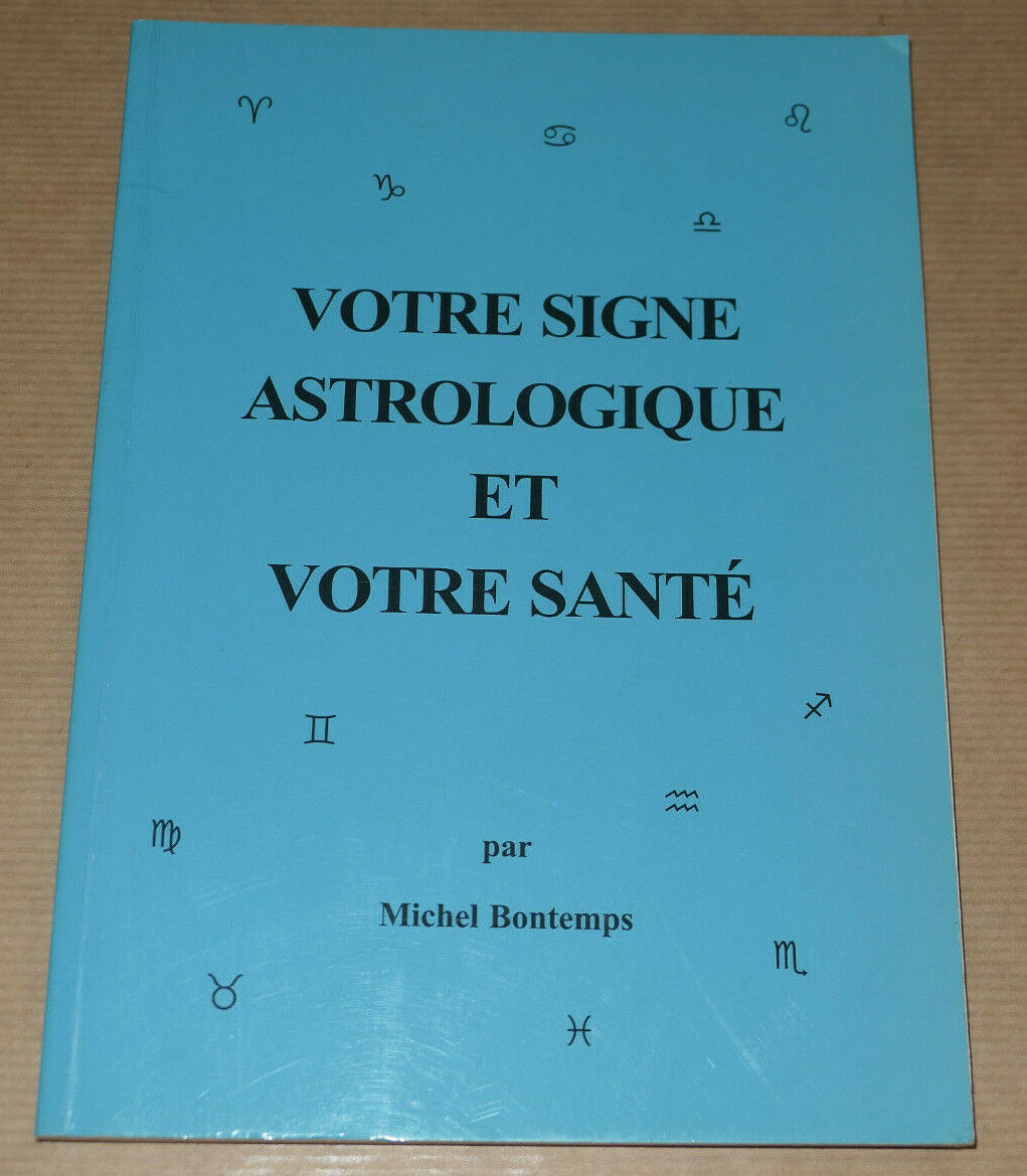 VOTRE SIGNE ASTROLOGIQUE ET VOTRE SANTE / MICHEL BONTEMPS / GODEFROY 1996