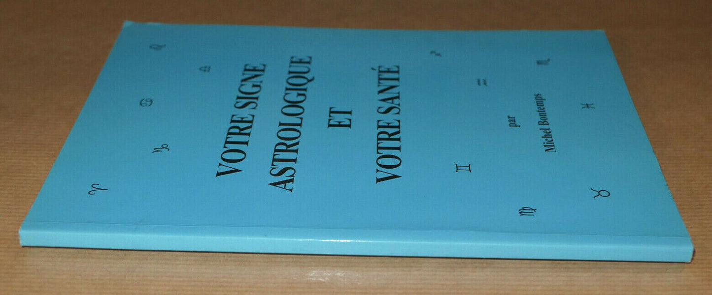 VOTRE SIGNE ASTROLOGIQUE ET VOTRE SANTE / MICHEL BONTEMPS / GODEFROY 1996