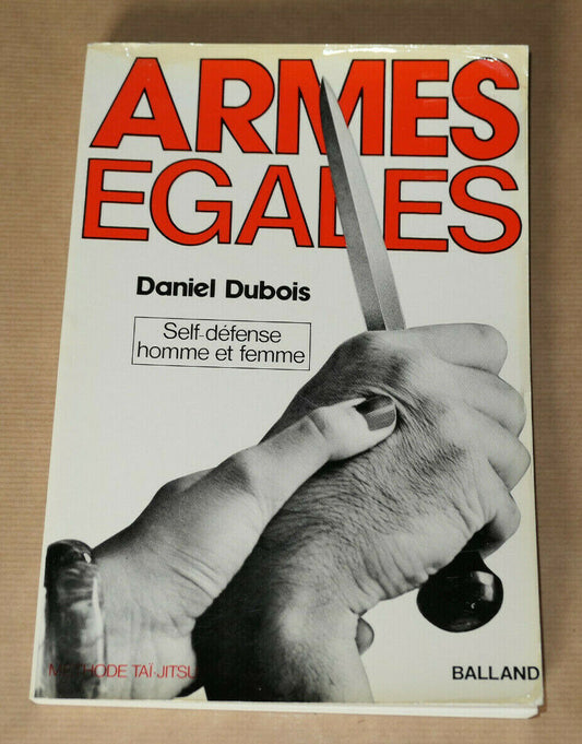 DANIEL DUBOIS / ARMES EGALES SELF-DEFENSE HOMME ET FEMME METHODE TAI-JITSU 1977