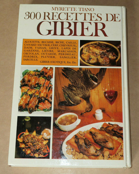 300 RECETTES DE GIBIER / MYRETTE TIANO / SOLAR 1973 / CUISINE PHOTOS GASTRONOMIE