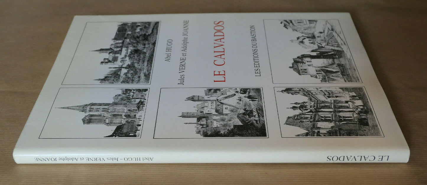 LE CALVADOS ABEL HUGO JULES VERNE ADOLPHE JOANNE / LES EDITIONS DU BASTION 1990