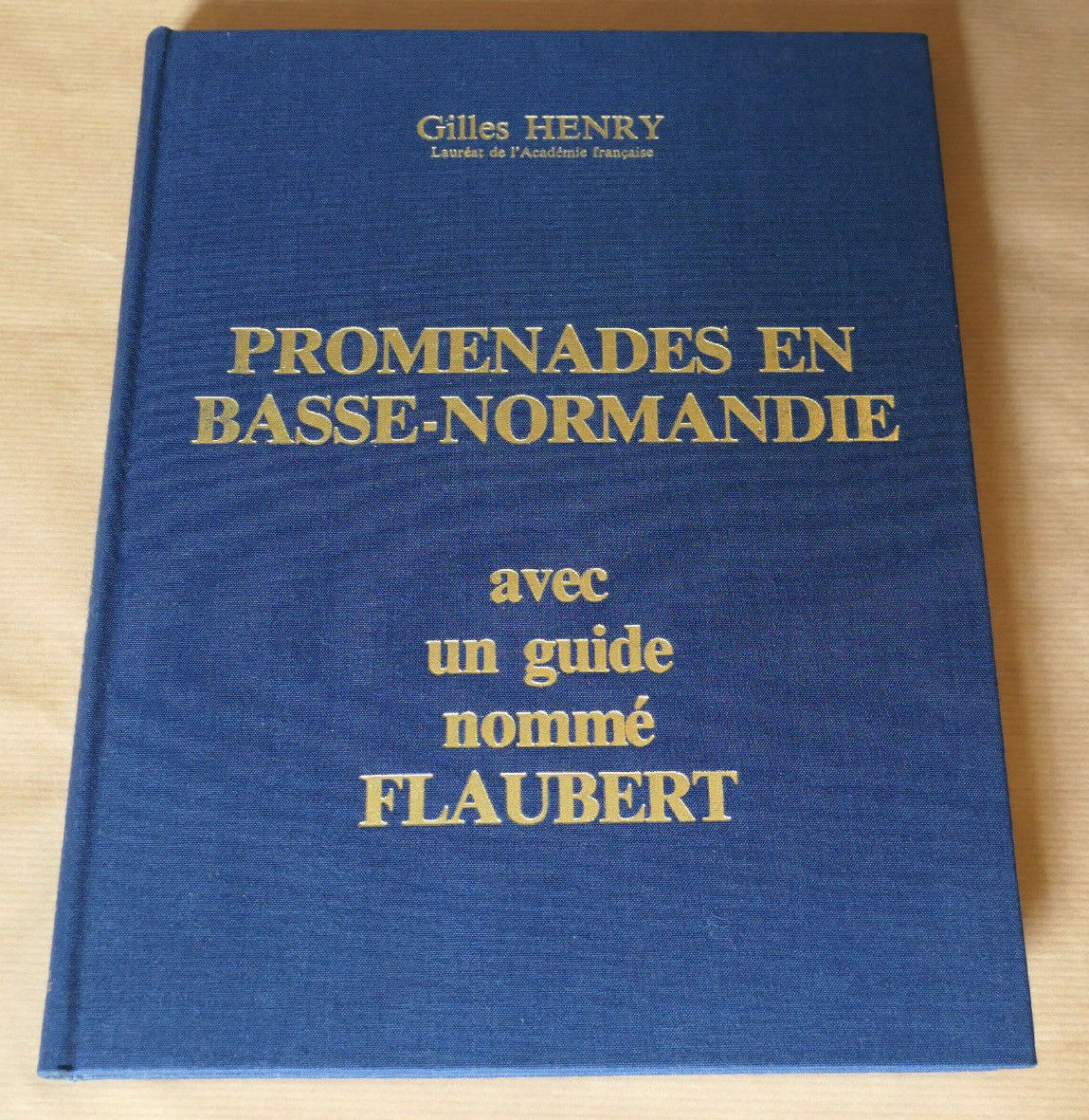 PROMENADES EN BASSE-NORMANDIE AVEC UN GUIDE NOMME FLAUBERT / GILLES HENRY 1979