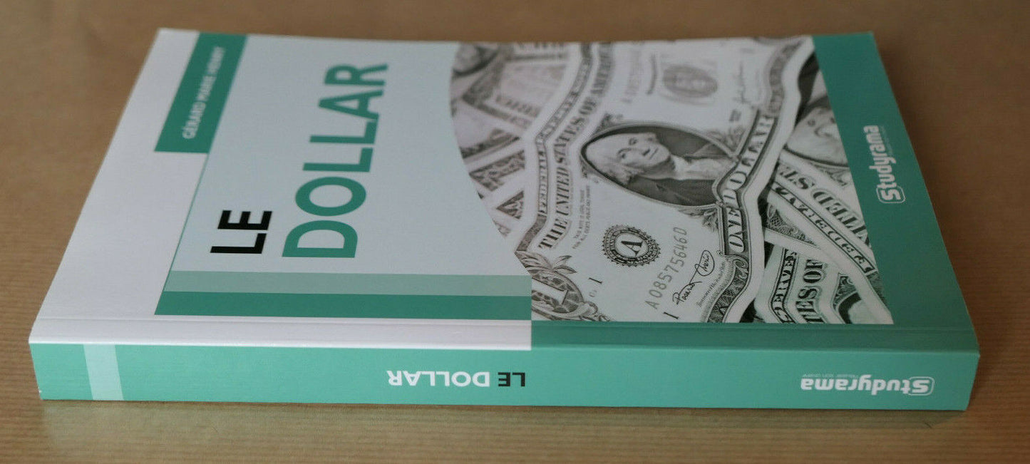 LE DOLLAR / GERARD MARIE HENRY STUDYRAMA 2012 / MONNAIE HISTOIRE ECONOMIE