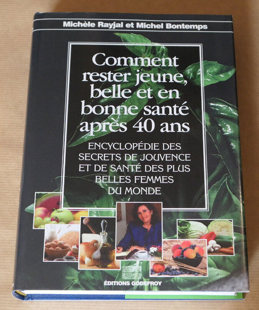 COMMENT RESTER JEUNE BELLE ET EN BONNE SANTE APRES 40 ANS / EDITIONS GODEFROY