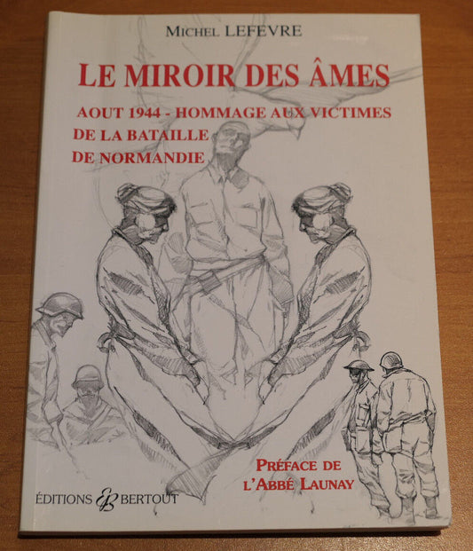 LE MIROIR DES AMES / 1944 BATAILLE DE NORMANDIE WW2 MILITARIA HISTOIRE