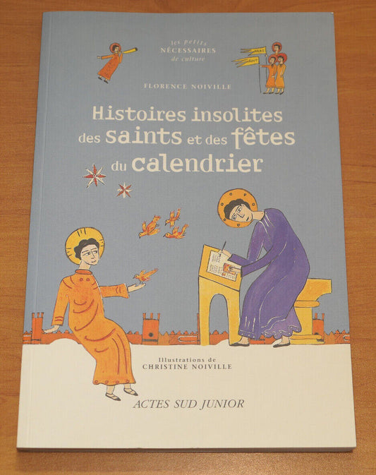 HISTOIRES INSOLITES DES SAINTS ET DES FETES DU CALENDRIER / ACTES SUD JUNIOR