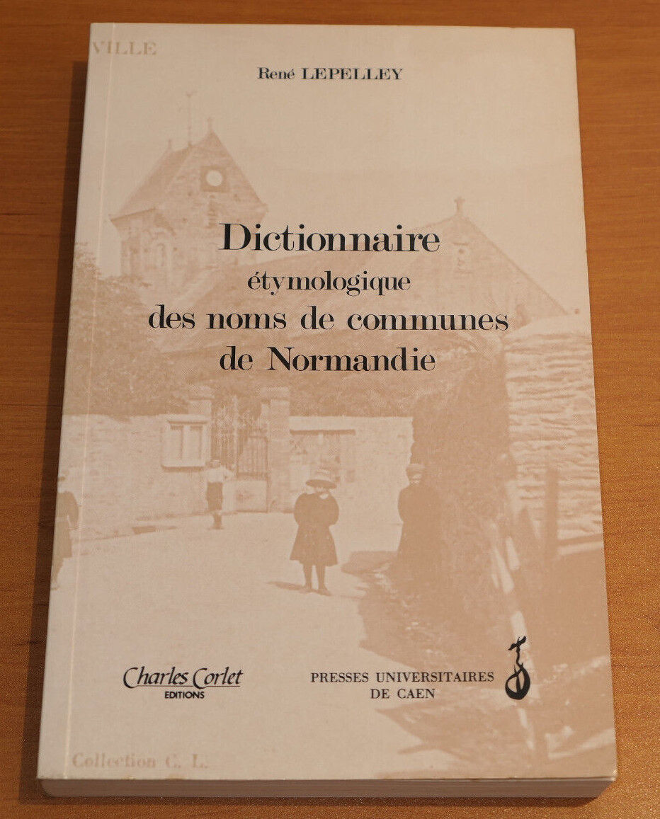 DICTIONNAIRE ETYMOLOGIQUE DES NOMS DE COMMUNES DE NORMANDIE / 1996
